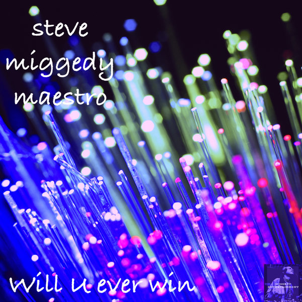 Steve Miggedy Maestro - Will U Ever Win / Miggedy Entertainment