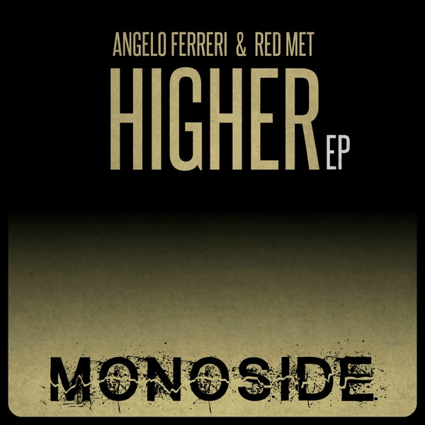 Angelo Ferreri & Red Met - Higher EP / MONOSIDE
