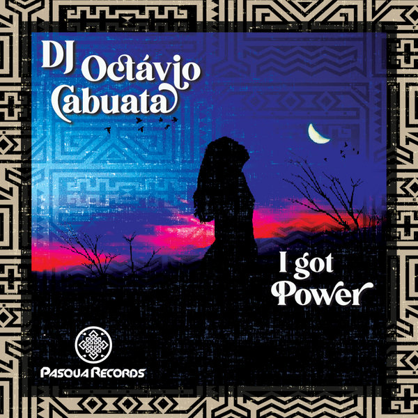 DJ Octavio Cabuata - I Got Power / Pasqua Records