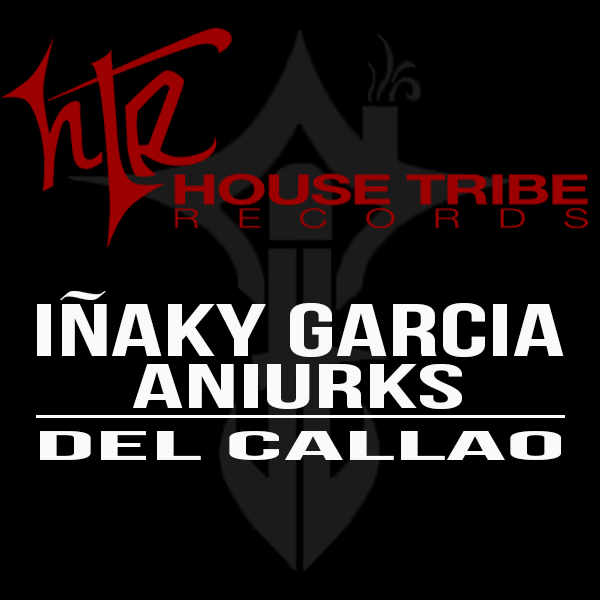 Inaky Garcia, Aniurks - Del Callao / House Tribe Records