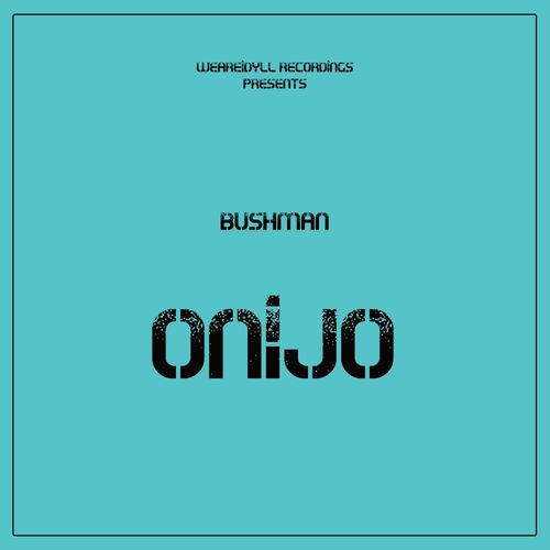 Bushman - Onijo / WeAreiDyll Records