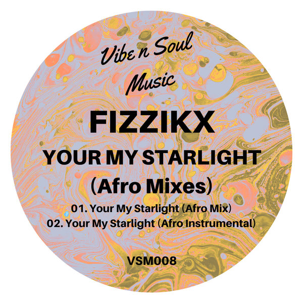 Fizzikx - Your My Starlight (Afro Mixes) / Vibe n Soul Music