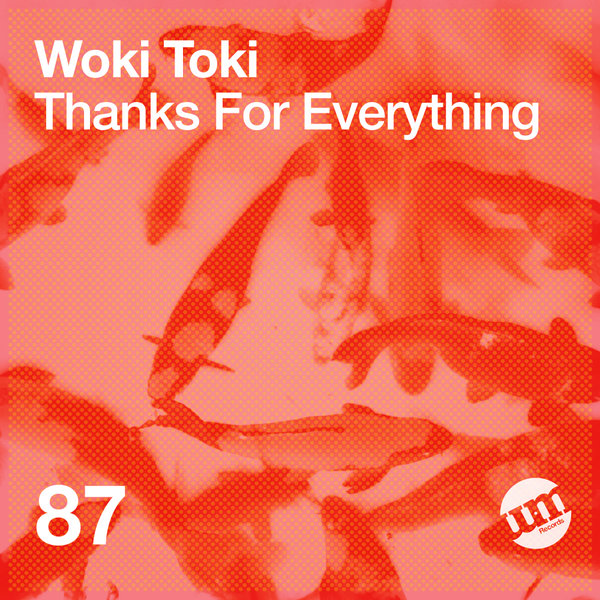 Woki Toki - Thanks For Everything / UM Records