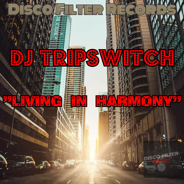 Dj Tripswitch - Living In Harmony / Disco Filter Records