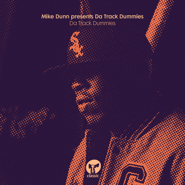 Mike Dunn - Da Track Dummies / Classic Music Company