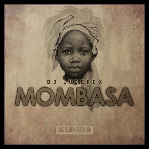 DJ Lucerox - Mombasa / Xumba Recordings