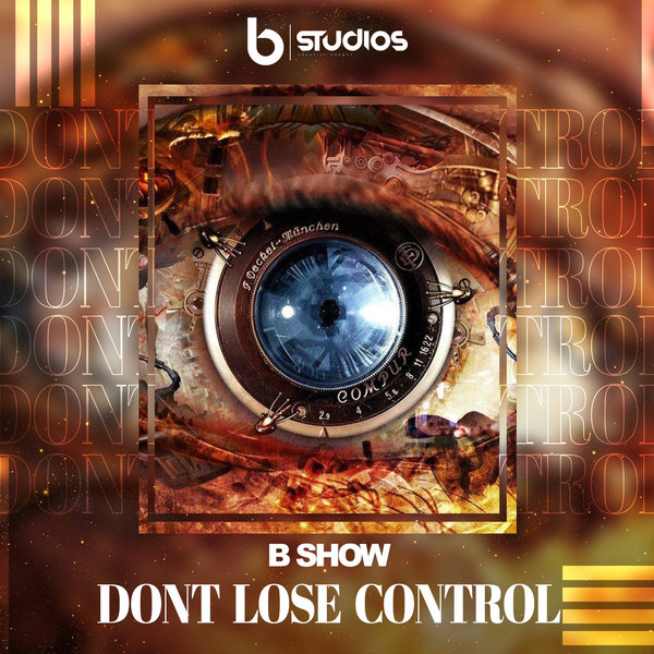 B Show - Don't Lose Control / Bstudios