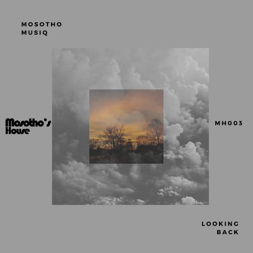 MosothoMusiQ - Looking Back / Mosotho's House