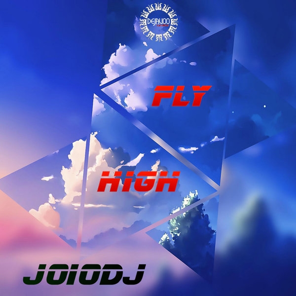 JoioDJ - Fly High / Dejavoo Tribe Records
