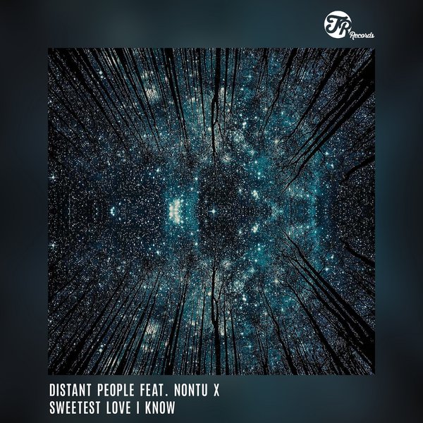 Distant People ft Nontu X - Sweetest Love I Know (Remixes) / TR Records