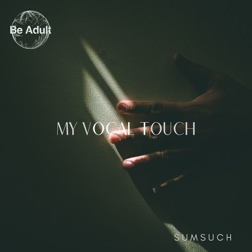 Sumsuch - My Vocal Touch / Be Adult Music