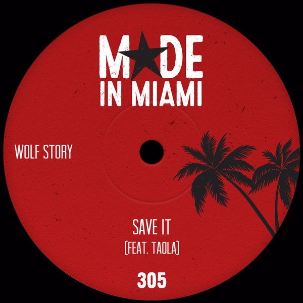 Wolf Story - Save It (feat. Taola) / Made In Miami