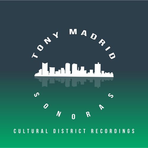 Tony Madrid - Sonoras / Cultural District Recordings