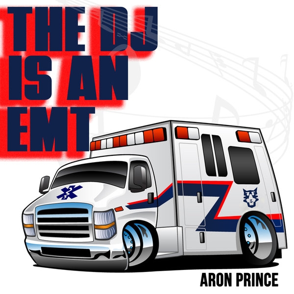 Aron Prince - The DJ Is an EMT / Aron Prince Entertainment