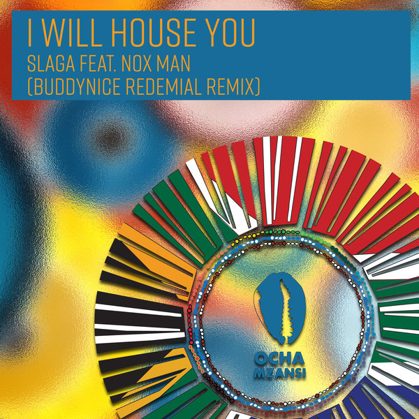 Slaga ft Nox Man - I Will House You (Buddynice Redemial Remix) / Ocha Mzansi