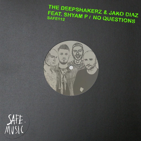 The Deepshakerz & Jako Diaz ft Shyam P - No Questions / SAFE MUSIC