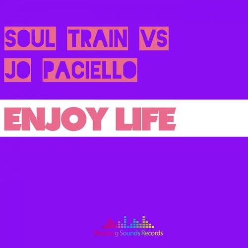 SOUL TRAIN Vs Jo Paciello - Enjoy Life / Shocking Sounds Records