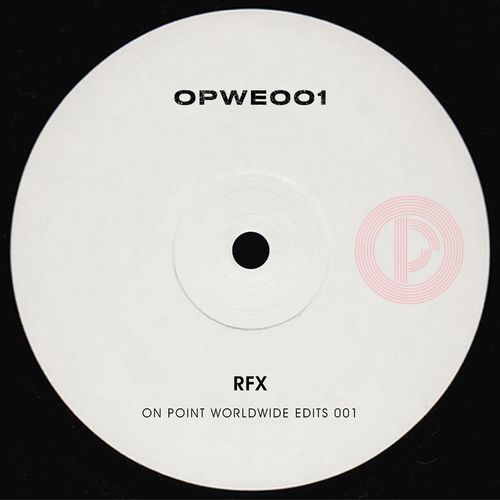 RFX - On Point Worldwide Edits 001 / On Point Worldwide Records
