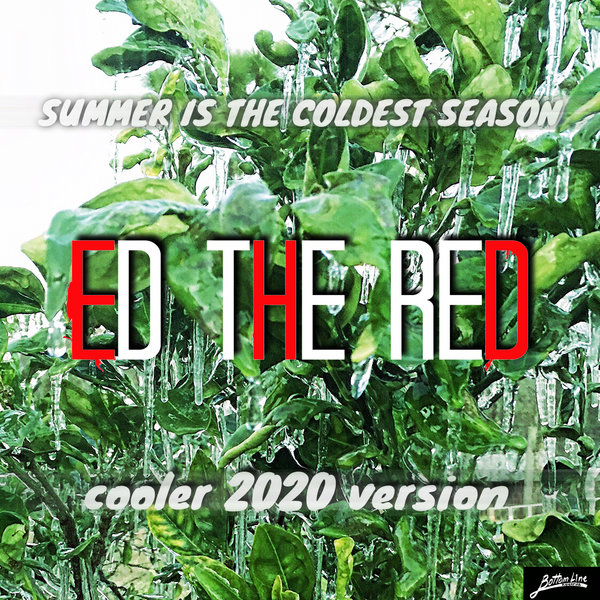 Ed The Red - Summer is the Coldest Season / Bottom Line Records
