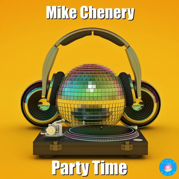 Mike Chenery - Party Time / Disco Down