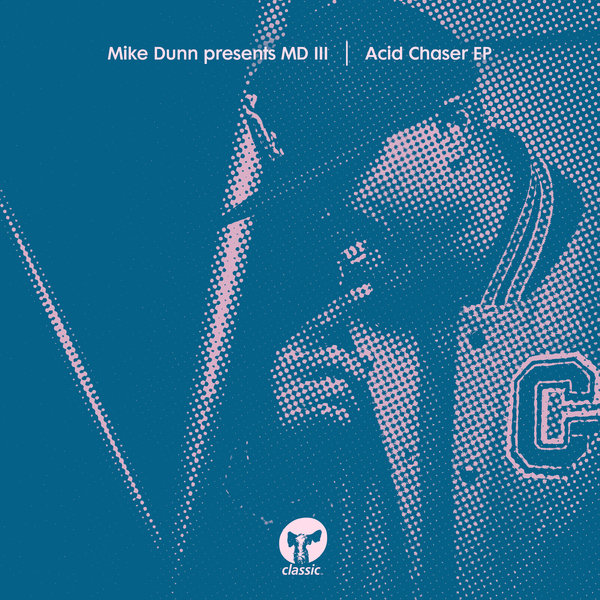 Mike Dunn ft MD III - Acid Chaser EP / Classic Music Company