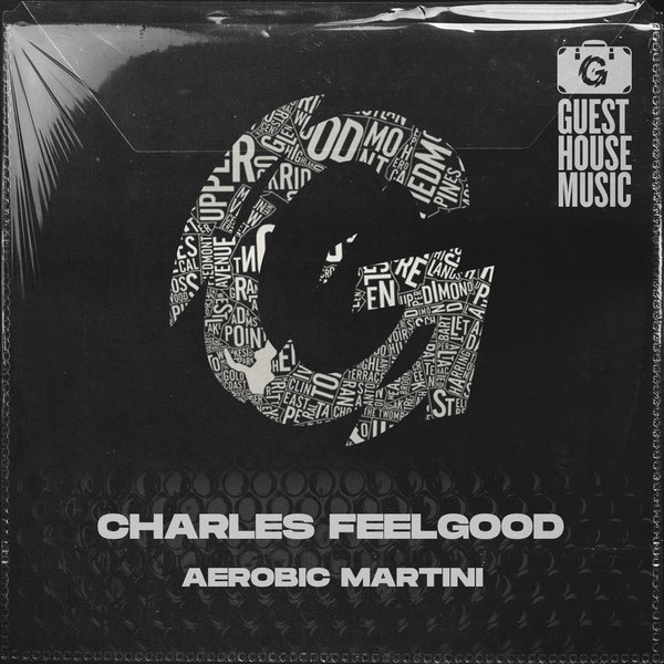 Charles Feelgood - Aerobic Martini (Shaken Not Stirred Mix) / Guesthouse Music