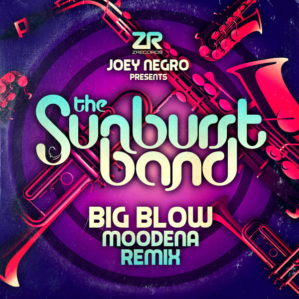 Joey Negro pres. The Sunburst Band - Big Blow (Moodena Remix) / Z Records