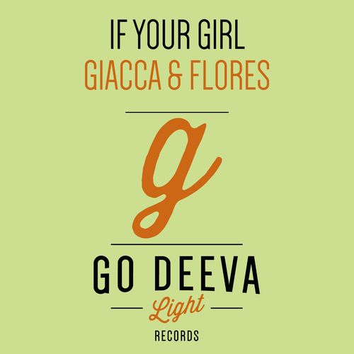 Giacca & Flores - If Your Girl / Go Deeva Light Records