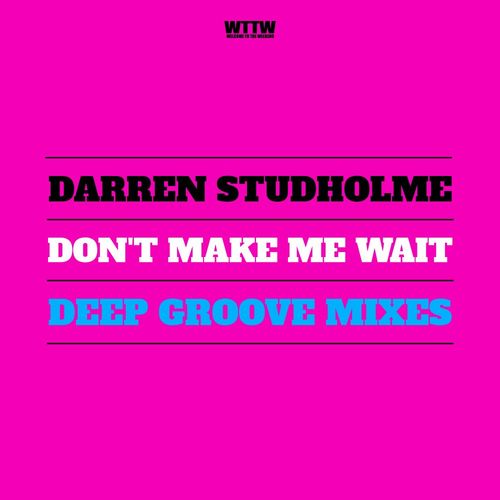 Darren Studholme - Don't Make Me Wait (Deep Groove Mixes) / Welcome To The Weekend