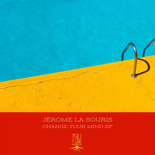 JEROME LA SOURIS - Change Your Mind EP / Raw Substance