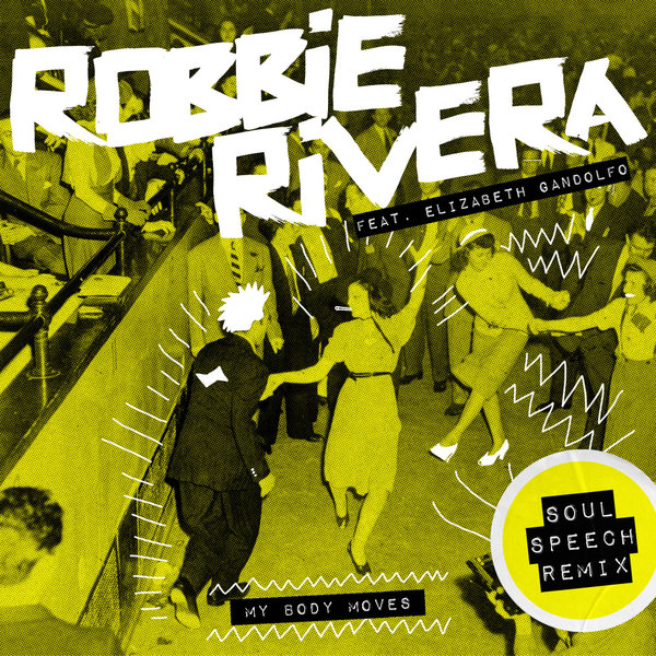 Robbie Rivera - My Body Moves (Remix) / Snatch! Records