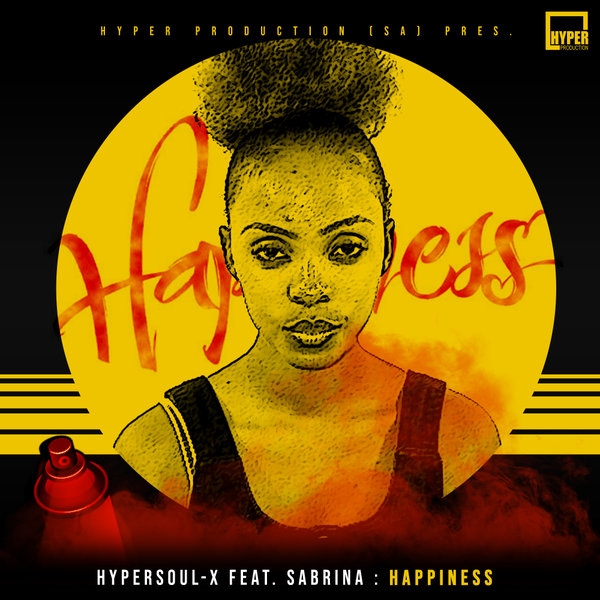 HyperSOUL-X ft Sabrina - Happiness / Hyper Production (SA)
