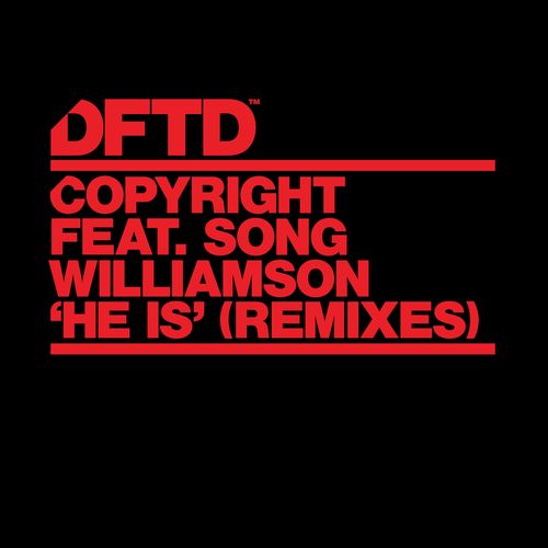 Copyright ft Song Williamson - He Is (feat. Song Williamson) (Remixes) / DFTD