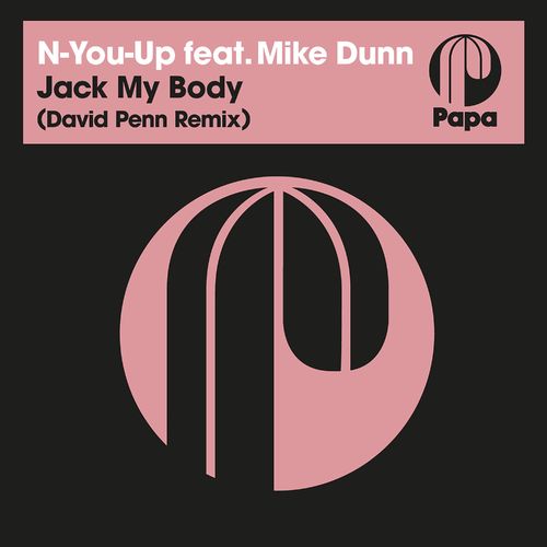 N-You-Up ft Mike Dunn - Jack My Body (David Penn Remix) / Papa Records