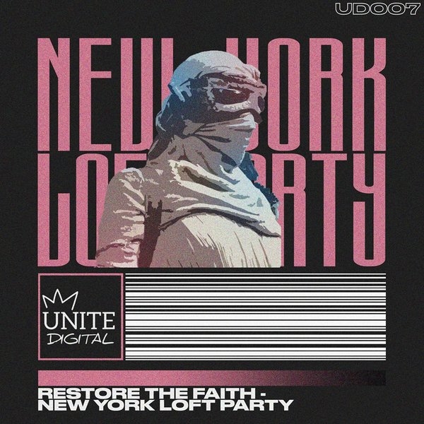New York Loft Party - Restore The Faith / Unite Digital