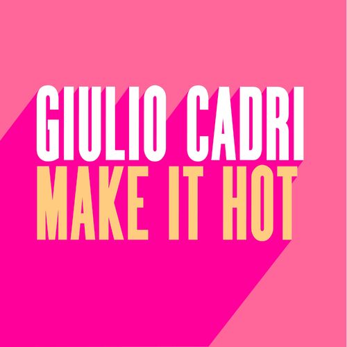 Giulio Cadri - Make It Hot / Glasgow Underground