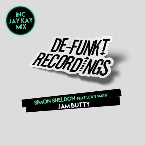 Simon Sheldon ft Lewis Smith - Jam Butty / De-Funkt Recordings