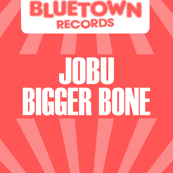 Jobu - BIGGER BONE / Blue Town Records