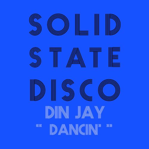 Din Jay - Dancin' / Solid State Disco