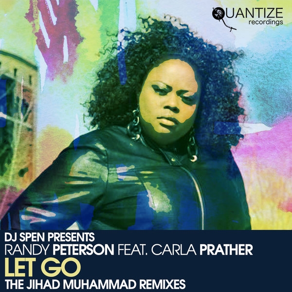 Randy Peterson & Carla Prather - Let Go (The Jihad Muhammad Remix) / Quantize Recordings