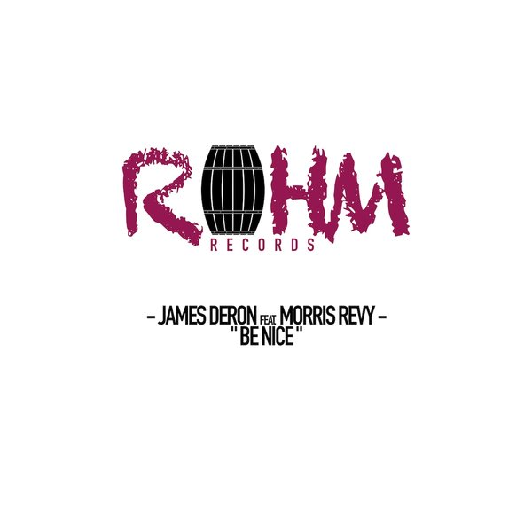 James Deron - Be Nice (feat. Morris Revy) / ROHM Records