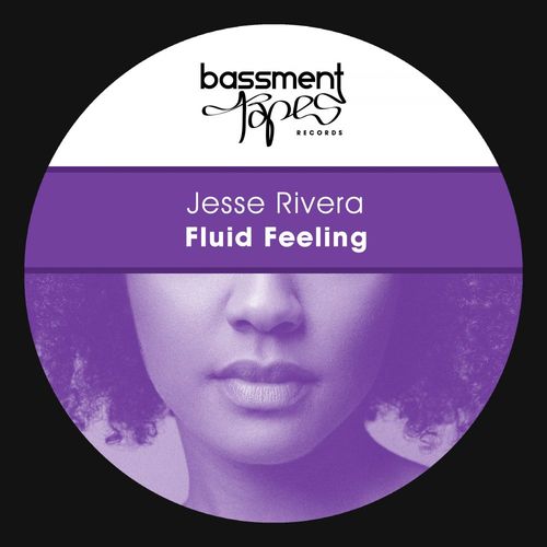 Jesse Rivera - Fluid Feeling / Bassment Tapes