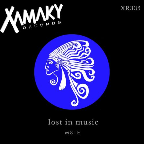 M8TE - Lost In Music / Xamaky Records
