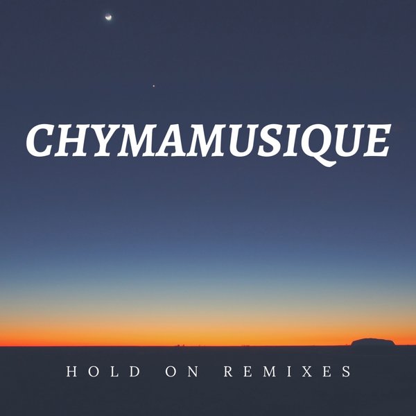 Chymamusique feat. Siya - Hold On / Chymamusiq Records