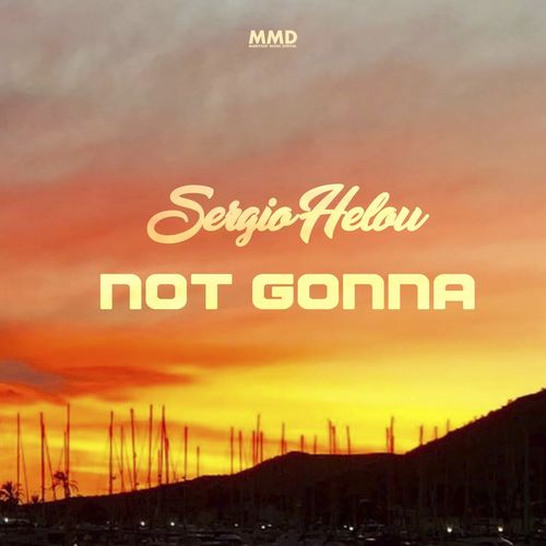 Sergio Helou - Not Gonna / Marivent Music Digital
