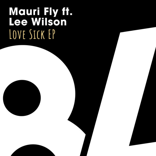 Mauri Fly ft Lee Wilson - Love Sick / 84Bit Music