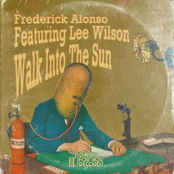 Frederick Alonso ft Lee Wilson - Walk Into The Sun / Good For You Records