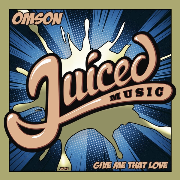 Omson - Give Me That Love / Juiced Music