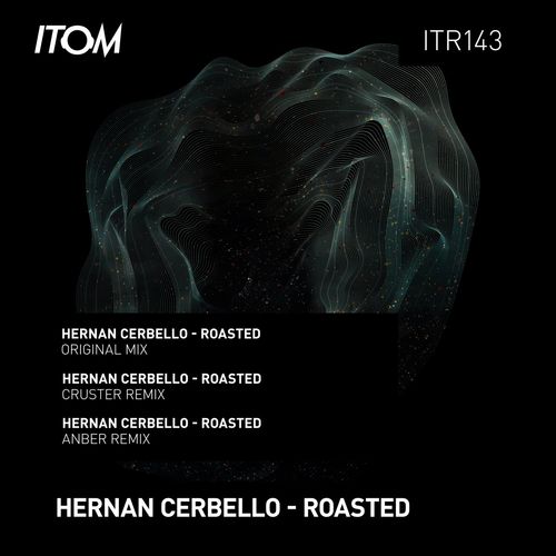 Hernan Cerbello - Roasted / Itom Records