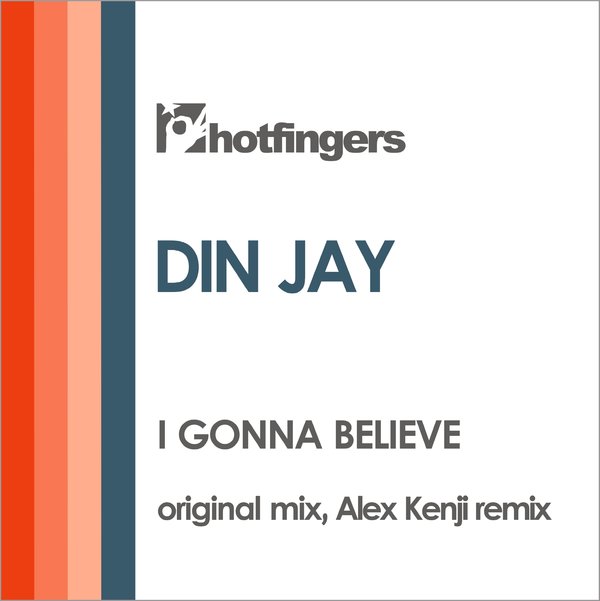 Din Jay - I Gonna Believe / Hotfingers